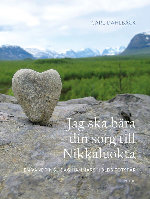 Jag ska bära din sorg till Nikkaluokta - Carl Dahlbäck