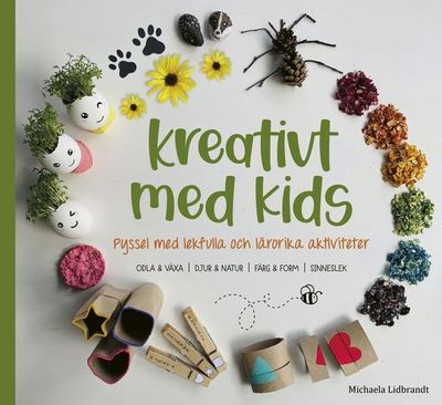 Kreativt med kids:  Pyssel med lekfulla och lärorika aktiviteter