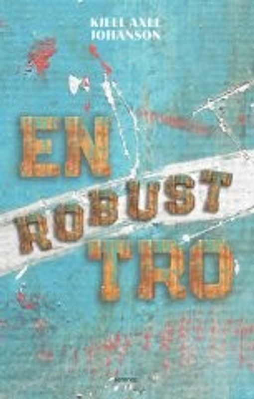 En robust tro - Kjell Axel Johanson