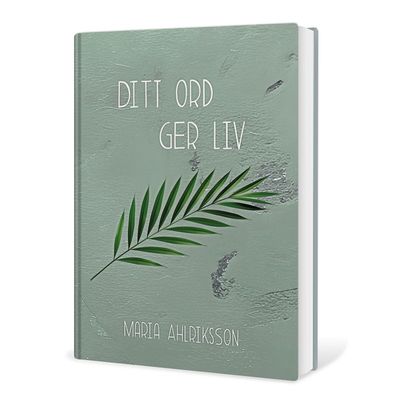 Ditt ord ger liv - Maria Ahlriksson