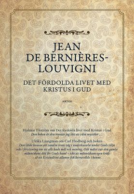 Det fördolda livet med Kristus i Gud - Jean de Bernières Louvigni