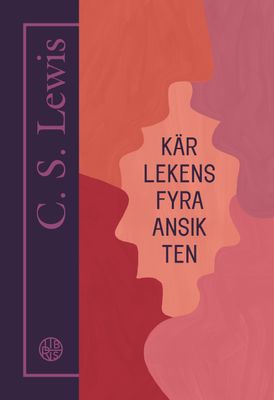Kärlekens fyra ansikten - CS Lewis