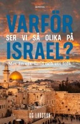 Varför ser vi så olika på Israel? - KG Larsson