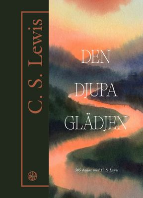 Den djupa glädjen - 365 dagar med CS Lewis