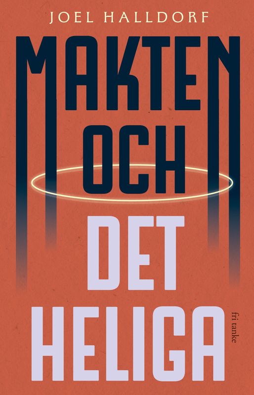 Makten och de heliga - Joel Halldorf