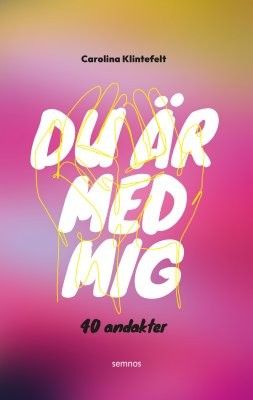 Du är med mig - 40 andakter - Carolina Klintefelt