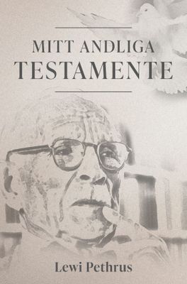 Mitt andliga testamente - Lewi Pethrus
