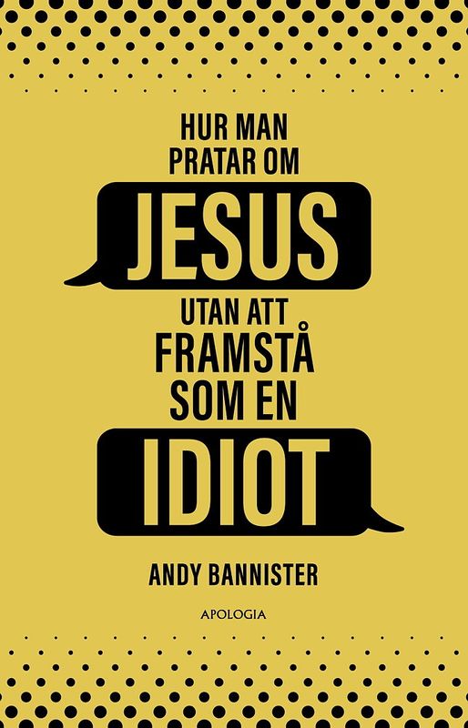 Hur man pratar om JESUS utan att framstå som en IDIOT - Andy Bannister