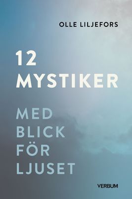 12 mystiker: Med blick för ljuset - Olle Liljefors