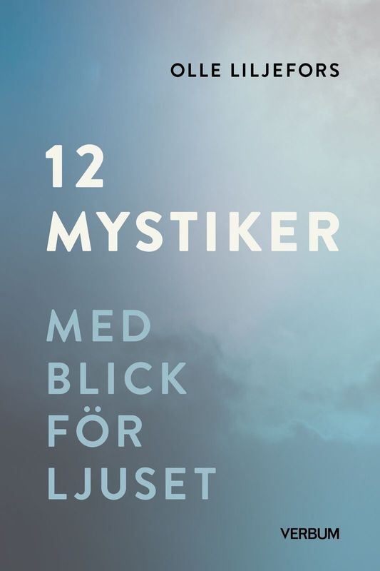 12 mystiker: Med blick för ljuset - Olle Liljefors