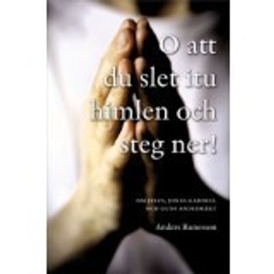 O att du slet itu himlen och steg ner! - Anders Runesson