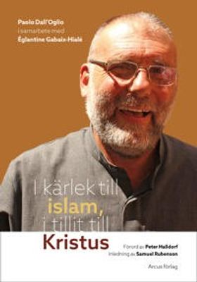 I kärlek till islam, i tillit till Kristus - Paolo Dall`Oglio
