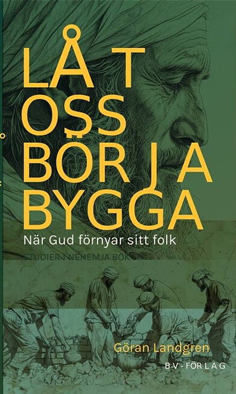 Låt oss börja bygga - När Gud förnyar sitt folk - Göran Landgren