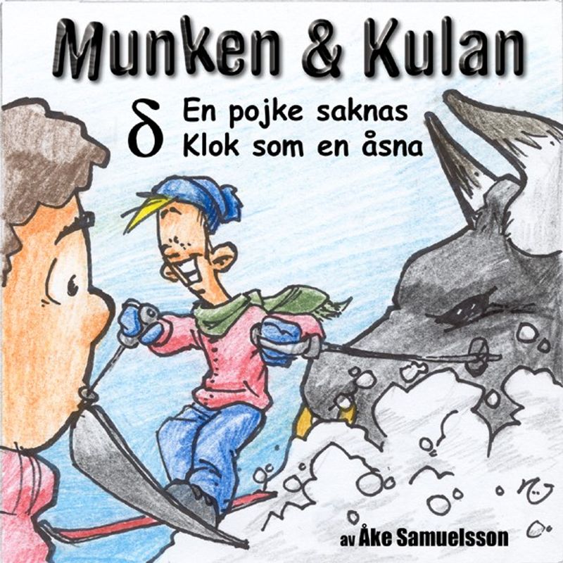Munken & Kulan - DELTA. En pojke saknas+Klok som en åsna