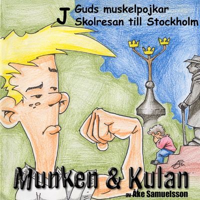 Munken & Kulan - J. Guds muskelpojkar + Skolresan till Stockholm