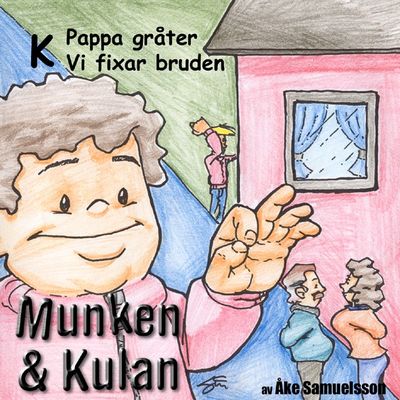 Munken & Kulan - K. Pappa gråter + Vi fixar bruden