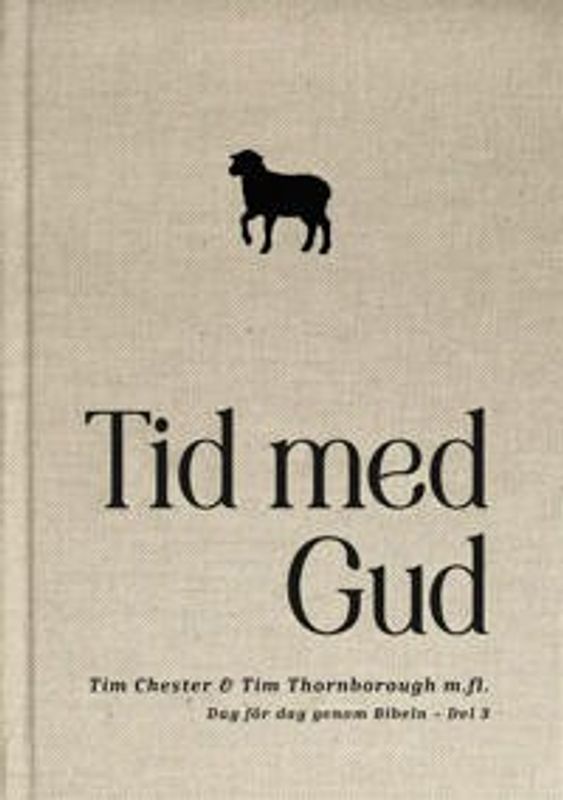 Tid med Gud: dag för dag genom Bibeln. Del 3 - Timothy Keller och Tim Chester m.fl.
