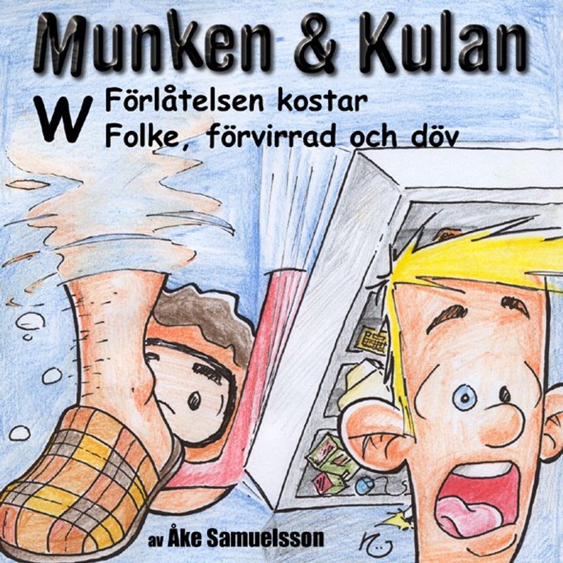 Munken & Kulan - W. Förlåtelsen kostar+Folke, förvirrad och döv