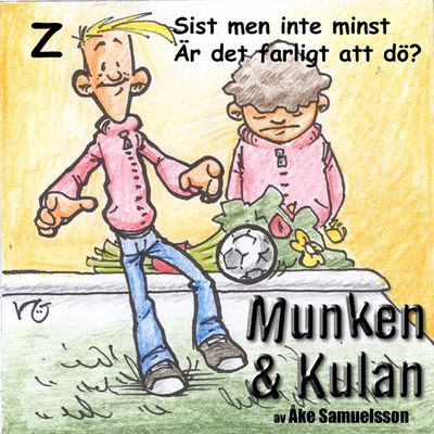 Munken & Kulan - Z. Sist men inte minst + Är det farligt att dö?