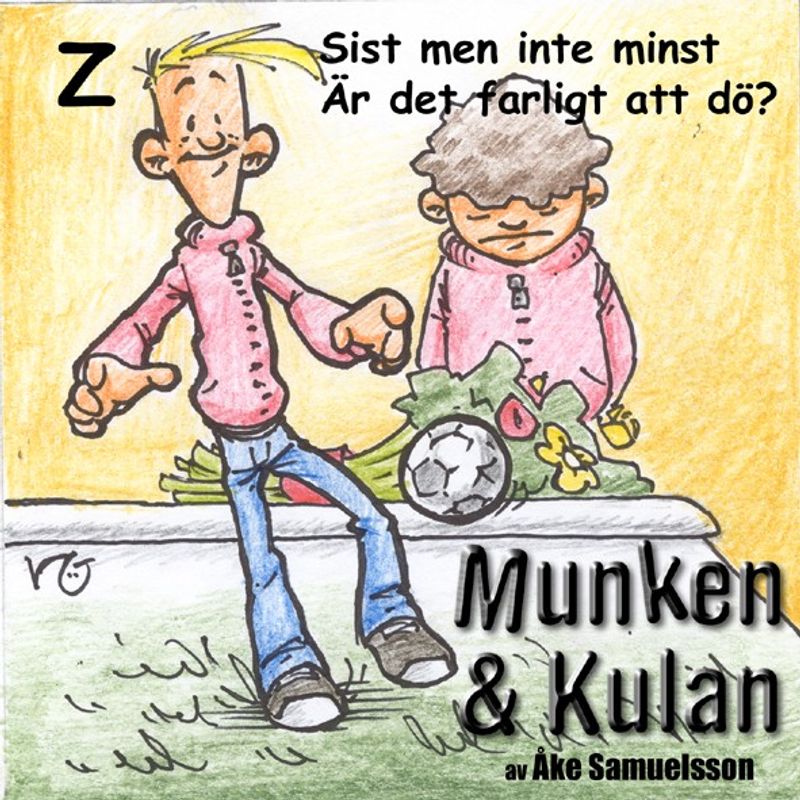Munken & Kulan - Z. Sist men inte minst + Är det farligt att dö?