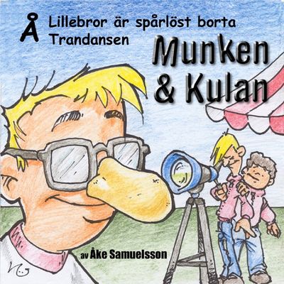 Munken & Kulan - Å. Lillebror är spårlöst borta + Trandansen