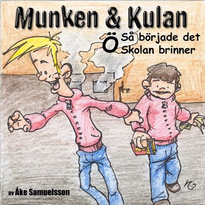 Munken & Kulan - Ö. Så började det + Skolan brinner