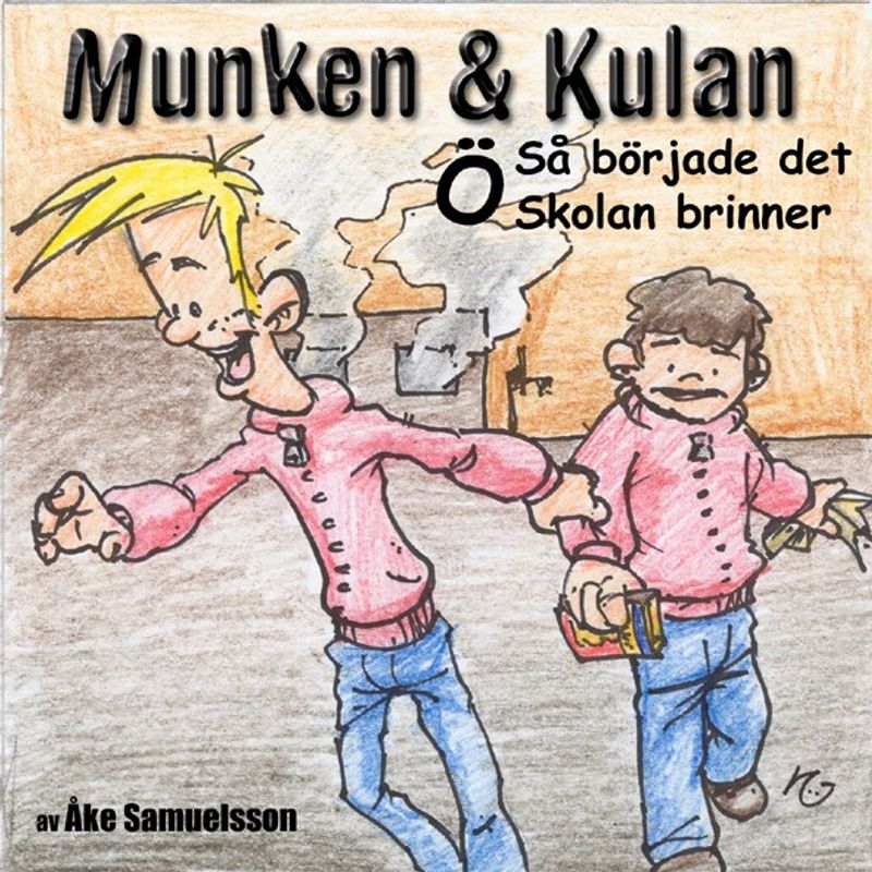 Munken & Kulan - Ö. Så började det + Skolan brinner