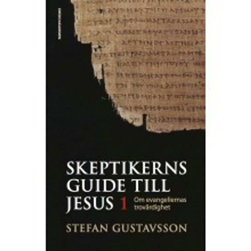 Skeptikerns guide till Jesus - Stefan Gustavsson