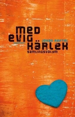 Med evig kärlek samlingsvolym - Johan Reftel