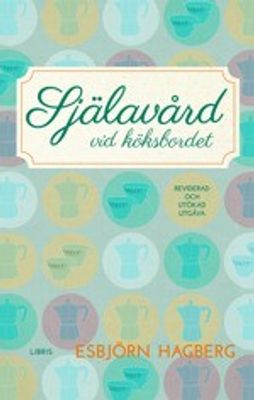Själavård vid köksbordet - Esbjörn Hagberg