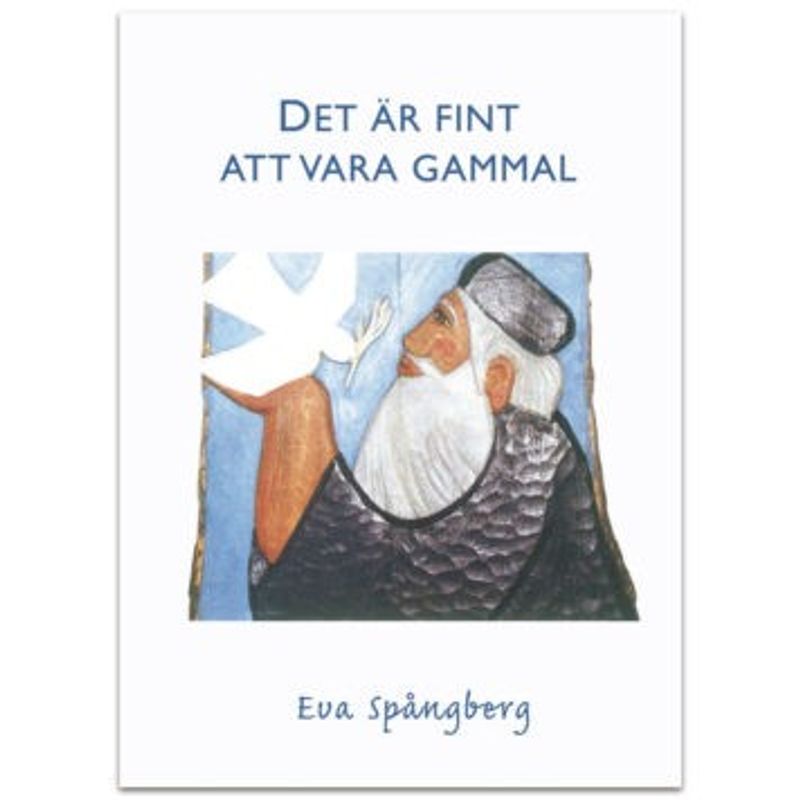 Det är fint att vara gammal - Eva Spångberg