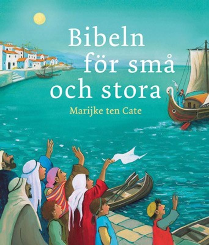Bibeln för små och stora - Marijke ten Cate
