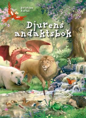 Djurens andaktsbok - Kristina Reftel