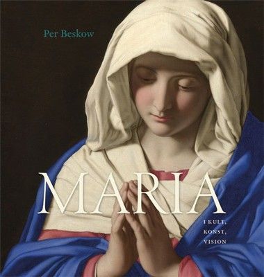 Maria i kult, konst, vision - Per Beskow