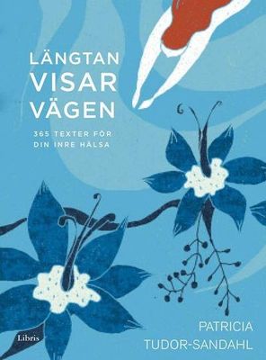 Längtan visar vägen - 365 texter för din inre hälsa