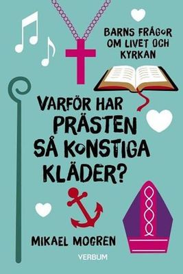 Varför har prästen så konstiga kläder? Barns frågor om livet och kyrkan