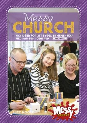 Messy Church - Nya idéer för att bygga en gemenskap...