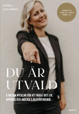 Du är utvald - 6 viktiga nycklar för att växa i ditt liv, uppdrag och andliga självförtroende