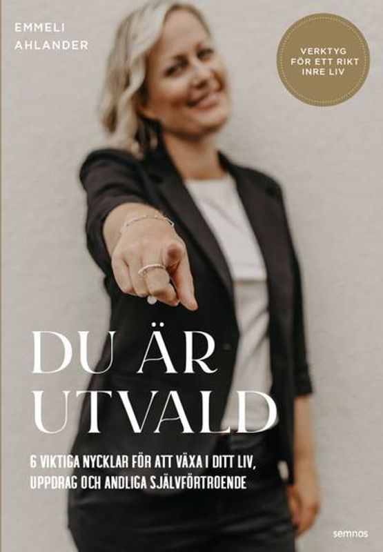 Du är utvald - 6 viktiga nycklar för att växa i ditt liv, uppdrag och andliga självförtroende