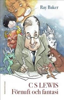 CS Lewis: Förnuft och fantasi - Ray Baker