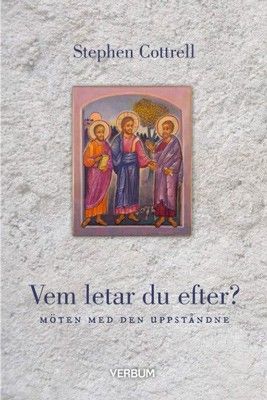 Vem letar du efter? - Möten med den uppståndne - Stephen Cottrell, Åse Lindberg