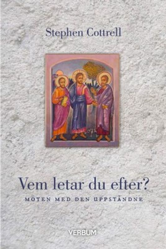 Vem letar du efter? - Möten med den uppståndne - Stephen Cottrell, Åse Lindberg