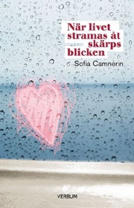 När livet stramas åt skärps blicken - Sofia Camnerin