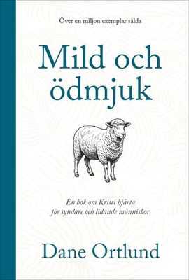 Mild och ödmjuk : en bok om Kristi hjärta för syndare och lidande människor