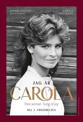 Jag är Carola: del 1 - Frigörelsen