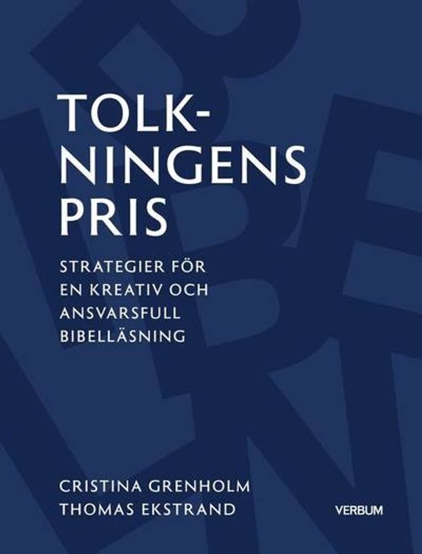 Tolkningens pris - strategier för en kreativ och ansvarsfull bibelläsning