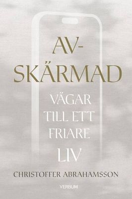 Avskärmad - vägar till ett friare liv