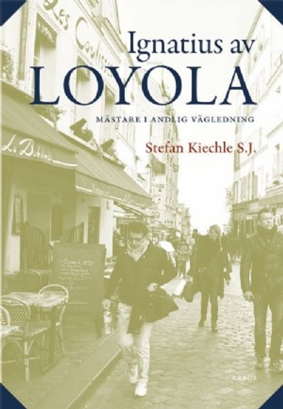 Ignatius av Loyola - mästare i andlig vägledning - Stefan Kiechle