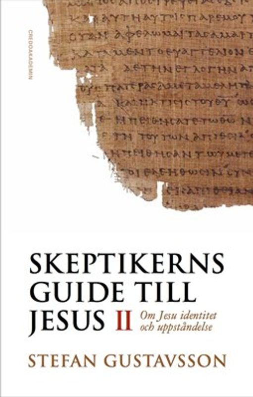 Skeptikerns guide till Jesus 2 - Stefan Gustavsson