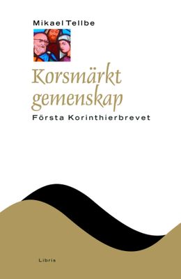 Korsmärkt gemenskap: Första Korinthierbrevet - NTB - Mikael Tellbe